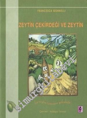 Zeytin Çekirdeği ve Zeytin: Bir Zeytin Tanesinin Yolculuğu -        2014
