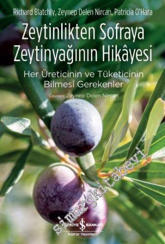 Zeytinlikten Sofraya Zeytinyağının Hikayesi : Her Üreticinin ve Tüketicinin Bilmesi Gerekenler -        2024