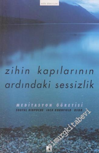 Zihin Kapılarının Ardındaki Sessizlik : Meditasyon Öğretisi -