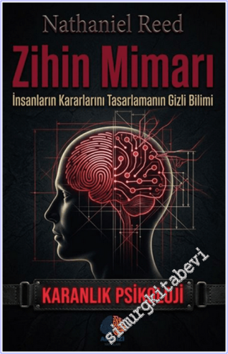 Zihin Mimarı Karanlık Psikoloji: İnsanların Kararlarını Tasarlamanın Gizli Bilimi -        2026