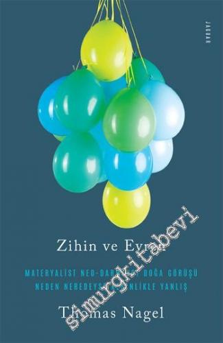 Zihin ve Evren: Materyalist, Neo - Darwinci Doğa Görüşü, Neden, Neredeyse, Kesinlikle Yanlış -