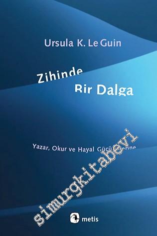 Zihinde Bir Dalga: Yazar, Okur ve Hayal Gücü Üzerine -