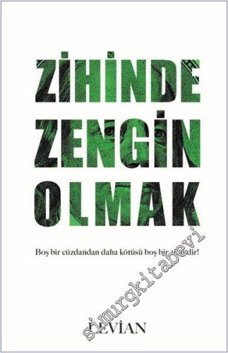 Zihinde Zengin Olmak : Boş Bir Cüzdandan Daha Kötüsü Boş Bir Zihindir - 2024