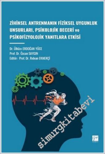 Zihinsel Antrenmanın Fiziksel Uygunluk Unsurları, Psikolojik Beceri ve Psikofizyolojik Yanıtlara Etkisi -        2024