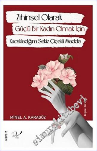 Zihinsel Olarak Güçlü Bir Kadın Olmak İçin Kucakladığım Sekiz Çiçekli 