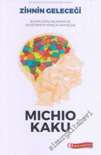 Zihnin Geleceği: Bilimin Zihni Anlamaya ve Geliştirmeye Yönelik Arayışları -