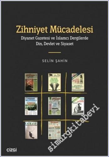 Zihniyet Mücadelesi : Diyanet Gazetesi ve İslamcı Dergilerde Din Devlet ve Siyaset -        2022