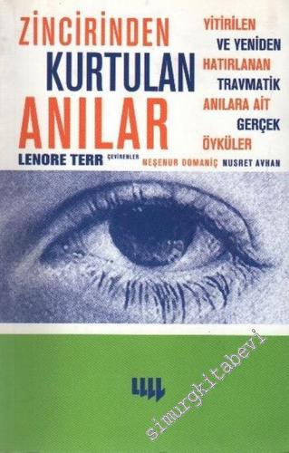 Zincirinden Kurtulan Anılar: Yitirilen ve Yeniden Hatırlanan Travmatik Anılara Ait Gerçek Öyküler -        2002