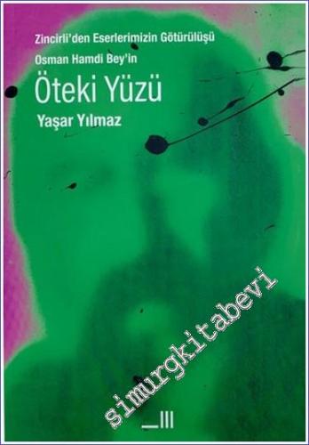 Zincirli'den Eserlerimizin Götürülüşü: Osman Hamdi Bey'in Öteki Yüzü -        2023