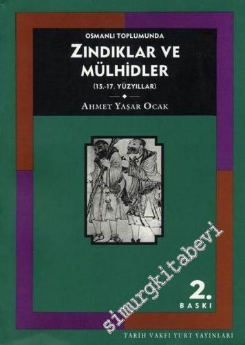 Zındıklar ve Mülhidler yahut Dairenin Dışına Çıkanlar (Osmanlı İmparatorluğu, 15., 17. Yüzyıllar) -        2003