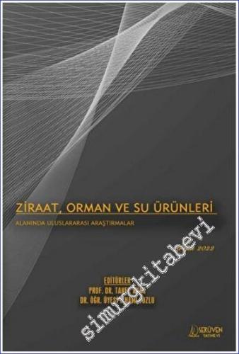 Ziraat, Orman ve Su Ürünleri Alanında Uluslararası Araştırmalar - Aralık 2022 -        2022