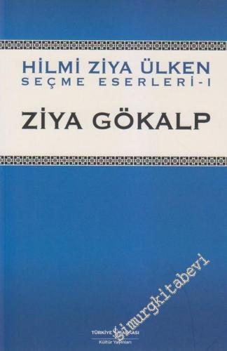 Ziya Gökalp: Hilmi Ziya Ülken Seçme Eserleri 1 -        2007
