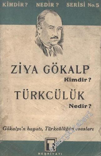 Ziya Gökalp Kimdir? Türkcülük Nedir? : Gökalp'ın Hayatı, Türkcülüğün Esasları -