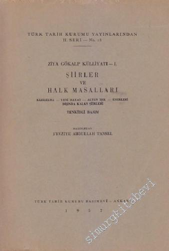 Ziya Gökalp Külliyatı 1: Şiirler ve Halk Masalları: Kızılelma, Yeni Hayat, Altun Işık Eserleri Dışında Kalan Şiirleri. Tenkidli Basım -        1952
