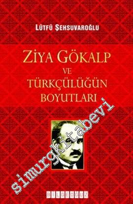 Ziya Gökalp ve Türkçülüğün Boyutları -