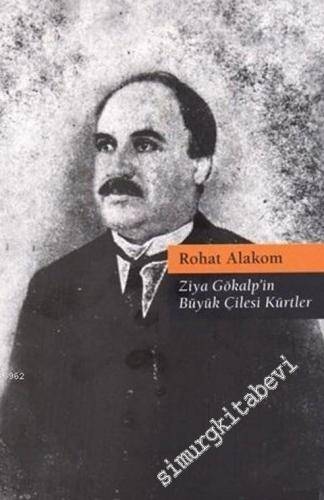 Ziya Gökalp'in Büyük Çilesi Kürtler -        2018