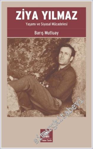 Ziya Yılmaz : Yaşamı ve Siyasal Mücadelesi -        2024