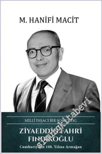Ziyaeddin Fahri Fındıkoğlu - Milli İnşacı Bir Sosyolog -        2024