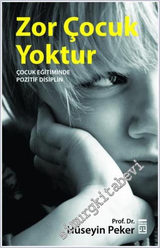 Zor Çocuk Yoktur : Çocuk Eğitiminde Pozitif Disiplin - 2024