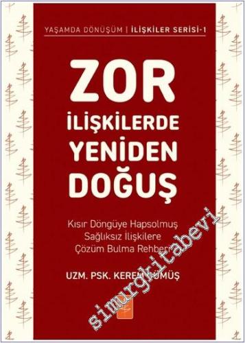 Zor İlişkilerde Yeniden Doğuş: Kısır Döngüye Hapsolmuş Sağlıksız İlişkilere Çözüm Bulma Rehberi -        2025