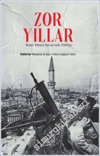 Zor Yıllar - İkinci Dünya Savaşı'nda Türkiye - 2024