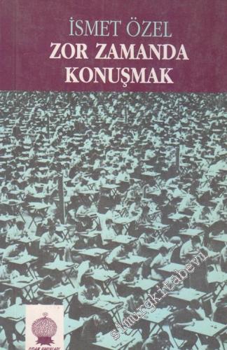 Zor Zamanda Konuşmak -