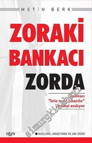 Zoraki Bankacı Zorda: Bankacı Kriz Nasıl Çıkarılır Perdeyi Aralıyor