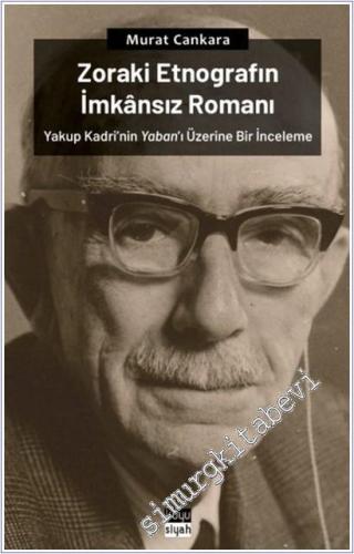 Zoraki Etnografın İmkansız Romanı : Yakup Kadri'nin Yaban'ı Üzerine Bir İnceleme -        2025