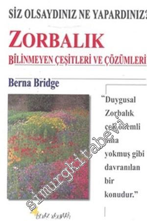 Zorbalık: Bilinmeyen Çeşitleri ve Çözümleri -