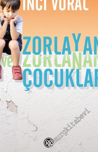 Zorlayan ve Zorlanan Çocuklar -