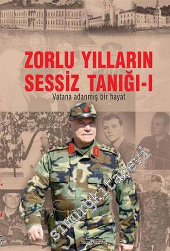 Zorlu Yılların Sessiz Tanığı 1: Vatana Adanmış Bir Hayat -