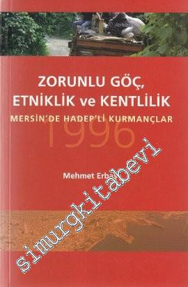 Zorunlu Göç, Etniklik ve Kentlilik: Mersin'de Hadep'li Kurmançlar 1996 -
