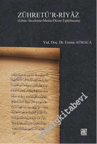 Zühretü'r-Riyaz: Giriş, İnceleme, Metin, Dizin, Tıpkıbasım -