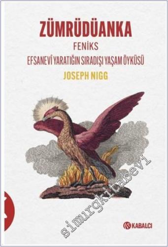 Zümrüdüanka: Feniks Efsanevi Yaratığın Sıradışı Yaşam Öyküsü -        2024