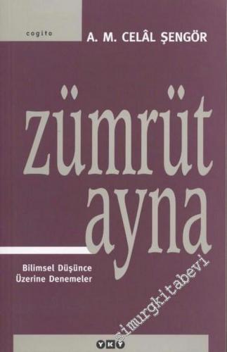 Zümrüt Ayna: Bilimsel Düşünce Üzerine Denemeler -        2003