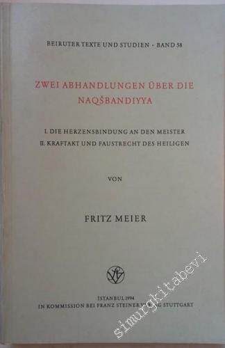 Zwei Abhandlungen über die Naqsbandiyya: I. Die Herzensbindung an den Meister. II. Kraftakt und Faustrecht des Heiligen -        1994