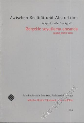Zwischen Realitat und Abstraktion, Zeitgenössische Druckgrafik = Gerçekle Soyutlama Arasında Çağdaş Grafik Baskı -