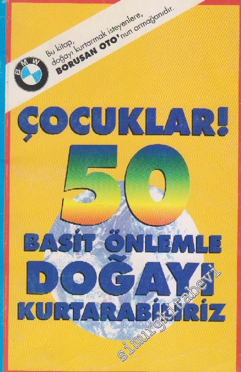 Çocuklar ! 50 Basit Önlemle Doğayı Kurtarabiliriz